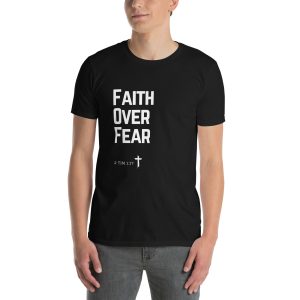 'Faith Over Fear' Unisex T-Shirt - w/Scripture, Dark Colours